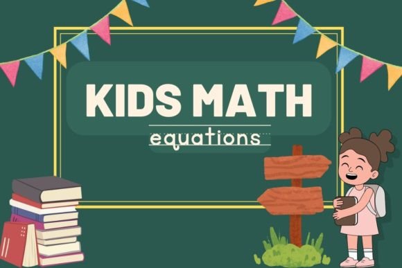 KIDS MATH EQUATIONS with SOLUTIONS: A Comprehensive Learning Tool